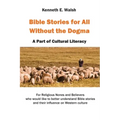 Bible Stories For All Without the Dogma: A Part of Cultural Literacy