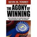 The Agony of Winning: Seven Strategies for Winning Bigger with Greater Freedom, Spirit and Integrity