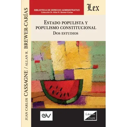ESTADO POPULISTA Y POPULISMO CONSTITUCIONAL. Dos Estudios