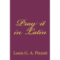 Pray it in Latin