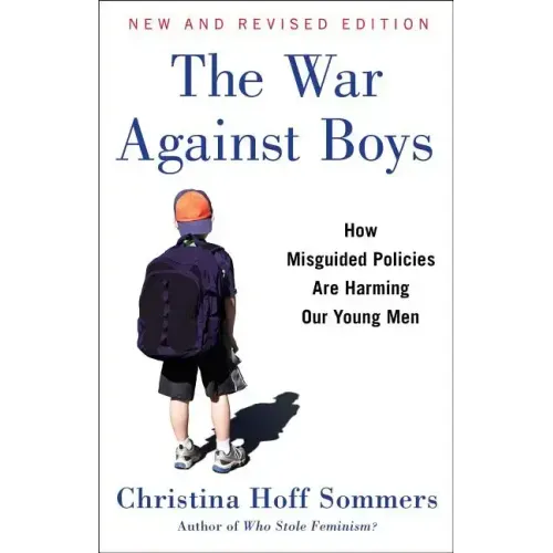 The War Against Boys: How Misguided Policies Are Harming Our Young Men