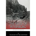 The Greatest Civil War Battles: The Siege of Petersburg