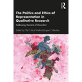 The Politics and Ethics of Representation in Qualitative Research: Addressing Moments of Discomfort