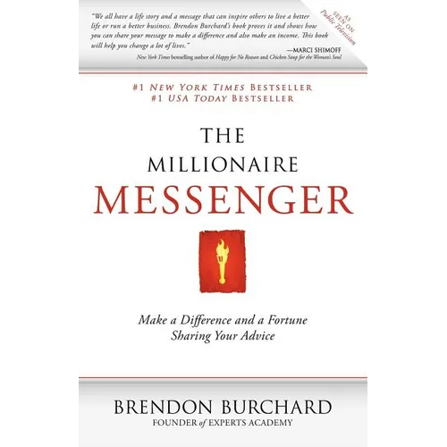 The Millionaire Messenger: Make a Difference and a Fortune Sharing Your Advice