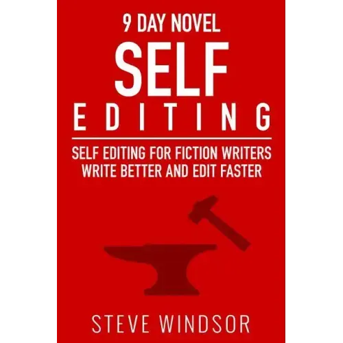 Nine Day Novel-Self-Editing: Self Editing For Fiction Writers: Write Better and Edit Faster