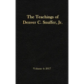 The Teachings of Denver C. Snuffer, Jr. Volume 4: 2017: Reader's Edition Hardback, 6 x 9 in.