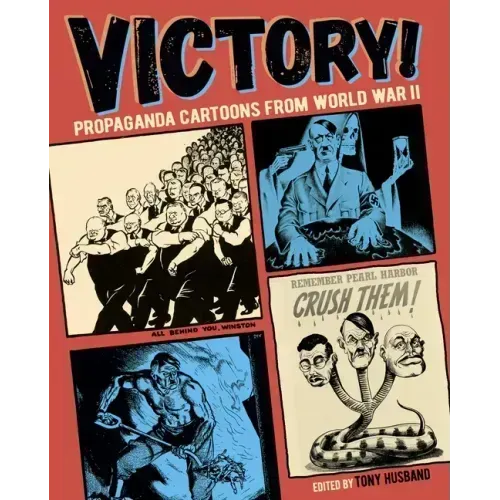 Victory!: Propaganda Cartoons from World War II