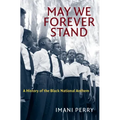May We Forever Stand: A History of the Black National Anthem