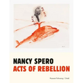 Nancy Spero: Acts of Rebellion