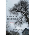 A Man in Trouble: Stories