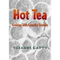 Hot Tea: Cooking with Camellia sinensis