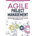 Agile Project Management: Beginner's step by step guide to Learn Lean