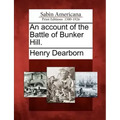 An Account of the Battle of Bunker Hill.