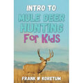 Intro to Mule Deer Hunting for Kids