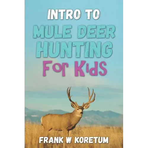 Intro to Mule Deer Hunting for Kids