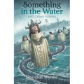 Something in the Water and Other Stories