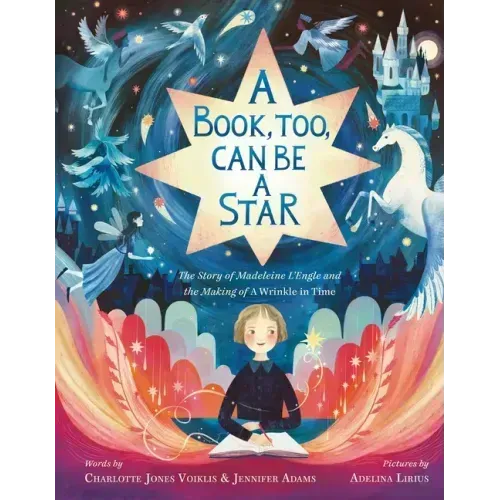A Book, Too, Can Be a Star: The Story of Madeleine l'Engle and the Making of a Wrinkle in Time