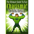 Charisma - Ryan Cooper: Quickly Increase Your Self Esteem, Communication, Leadership, And Exude Confidence And Charisma!