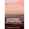 The Psychology and Philosophy of Eugene Gendlin: Making Sense of Contemporary Experience