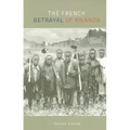 The French Betrayal of Rwanda