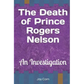 The Death of Prince Rogers Nelson: An Investigation