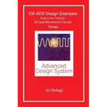 100 ADS Design Examples: Based on the Textbook: RF and Microwave Circuit Design