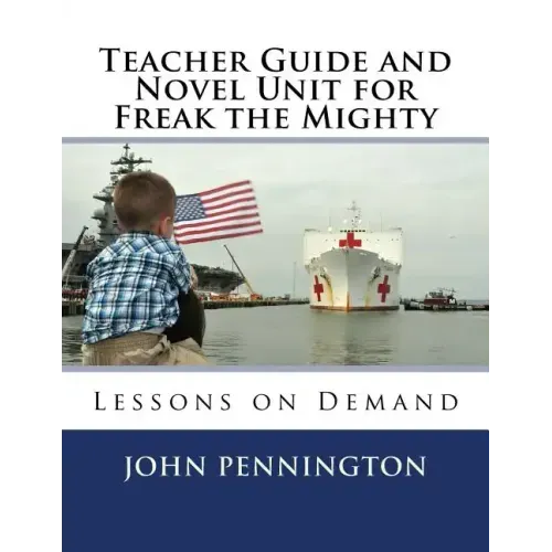 Teacher Guide and Novel Unit for Freak the Mighty: Lessons on Demand