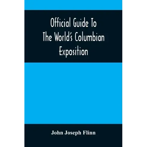 Official Guide To The World'S Columbian Exposition