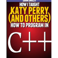 How I taught Katy Perry (and others) to program in C++