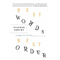 Best Words, Best Order: Essays on Poetry