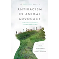 Antiracism in Animal Advocacy: Igniting Cultural Transformation