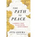 The Path to Peace: A Buddhist Guide to Cultivating Loving-Kindness