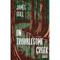 On Troublesome Creek: Stories