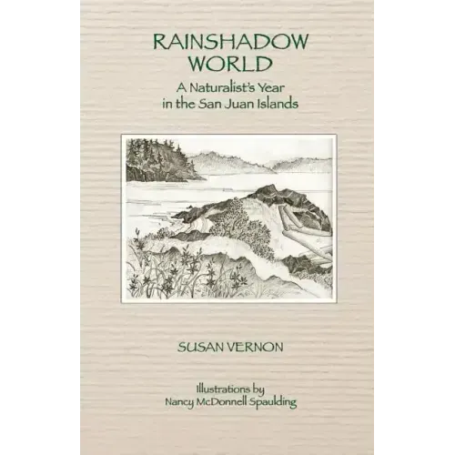 Rainshadow World: A Naturalist's Year in the San Juan Islands