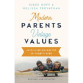 Modern Parents, Vintage Values, Revised and Updated: Instilling Character in Today's Kids