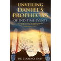 Unveiling Daniel's Prophecies of End-Time Events: an investigative study of the prophetic sequence of end time events in Daniel 2 & 7, with Revelation