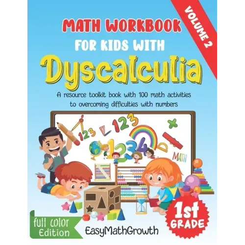 Math Workbook For Kids With Dyscalculia. A resource toolkit book with 100 math activities to overcoming difficulties with numbers. Volume 2. Full Colo