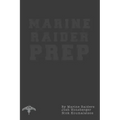 Marine Raider Prep: 12 Week Marine Raider Prep Guide