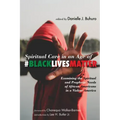Spiritual Care in an Age of #BlackLivesMatter: Examining the Spiritual and Prophetic Needs of African Americans in a Violent America