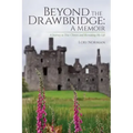 Beyond the Drawbridge: A Memoir: A Journey to New Choices and Recreating My Life