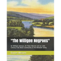 "The Willigee Negroes": Sir William Johnson, Sir Peter Warren and an 18th Century Free Black Community in the Mohawk Valley