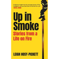 Up in Smoke: Stories from a Life on Fire