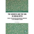 The Goddess and the Sun in Indian Myth: Power, Preservation and Mirrored Māhātmyas in the Mārkaṇḍeya Purāṇa