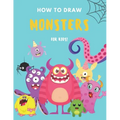 How to Draw Monsters: A Fun and Simple Step by Step Drawing and Activity Book for Boys and Girls to Learn to Draw