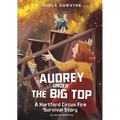 Audrey Under the Big Top: A Hartford Circus Fire Survival Story
