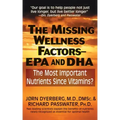The Missing Wellness Factors: EPA and Dha: The Most Important Nutrients Since Vitamins?