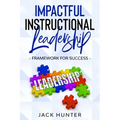 Impactful Instructional Leadership & Framework for Success