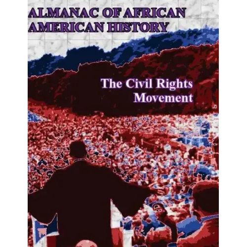 Almanac of African American History: The Civil Rights Movement