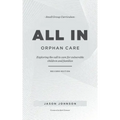 ALL IN Orphan Care: Exploring the Call to Care for Vulnerable Children and Families
