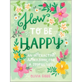 How to Be Happy: 52 Ways to Fill Your Days with Loving Kindness